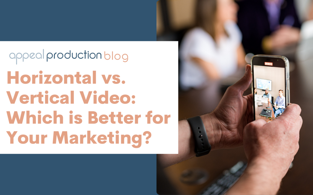 Horizontal vs. Vertical Video: Which is Better for Your Marketing?