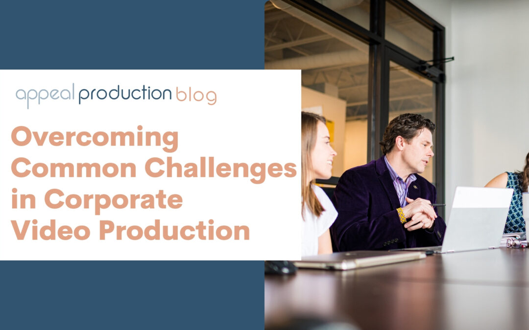 Corporate Video Production – Overcoming Common Challenges