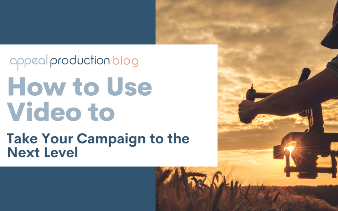 How to Use Video to Take Your Campaign to the Next Level